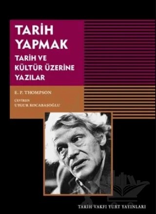 Tarih Yapmak – E. P. Thompson – Tarih Vakfı Yurt Yayınları kitap kapağı