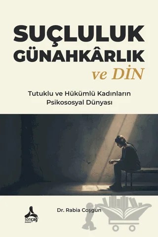 Suçluluk Günahkarlık ve Din – Rabia Coşgun – Sonçağ Yayınları kitap kapağı