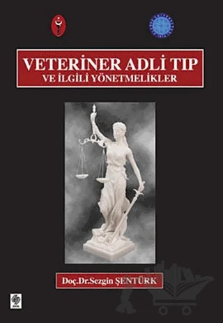 Veteriner Adli Tıp ve İlgili Yönetmelikler – Sezgin Şentürk – Ekin Basım Yayın kitap kapağı