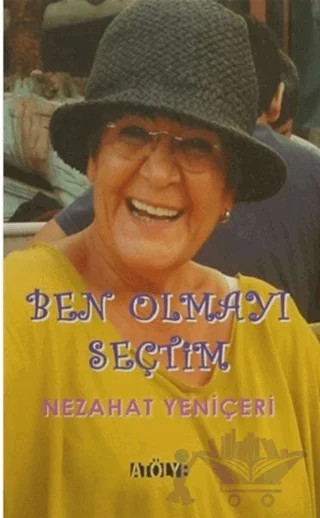 Ben Olmayı Seçtim – Nezahat Yeniçeri – Atölye Yayıncılık kitap kapağı