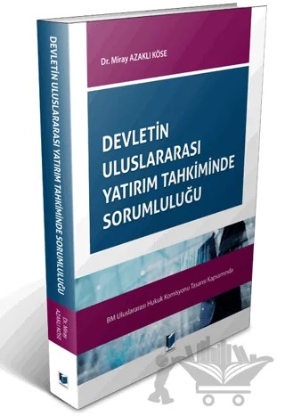 Devletin Uluslararası Yatırım Tahkiminde Sorumluluğu – Miray Azaklı Köse – Adalet Yayınevi kitap kapağı