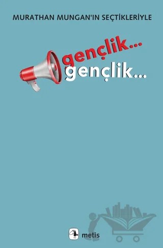 Gençlik... Gençlik.../Murathan Mungan’ın Seçtikleriyle – Kolektif – Metis Yayınları kitap kapağı