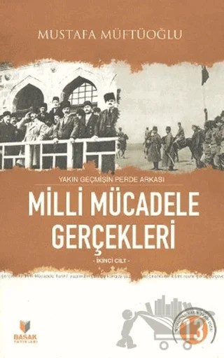 Yakın Geçmişin Perde Arkası Milli Mücadele Gerçekleri İkinci Cilt – Mustafa Müftüoğlu – Başak Yayınları kitap kapağı