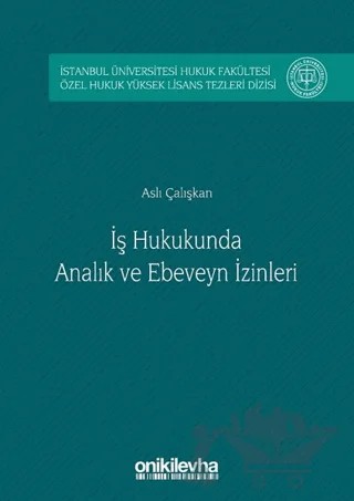 İş Hukukunda Analık ve Ebeveyn İzinleri – Aslı Çalışkan – On İki Levha Yayınları kitap kapağı