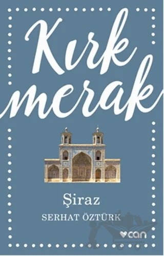Kırk Merak - Şiraz – Serhat Öztürk – Can Yayınları kitap kapağı