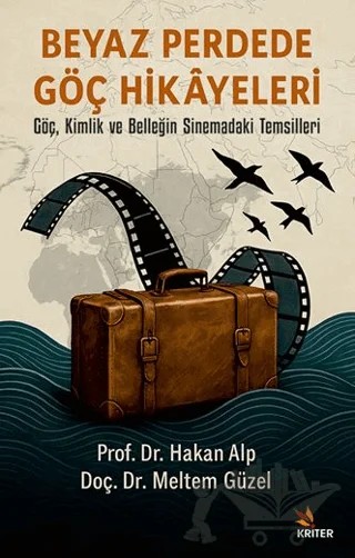 Beyaz Perdede Göç Hikâyeleri – Hakan Alp, Meltem Güzel – Kriter Yayınları kitap kapağı