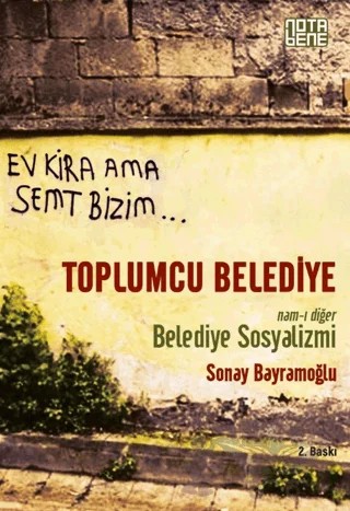 Toplumcu Belediye : Namı-ı Diğer Belediye Sosyalizmi – Sonay Bayramoğlu – Nota Bene Yayınları kitap kapağı