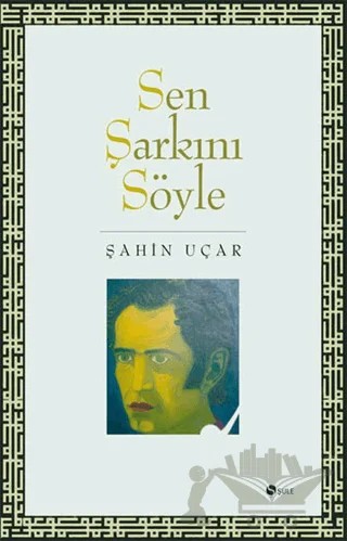 Sen Şarkını Söyle – Şahin Uçar – Şule Yayınları kitap kapağı