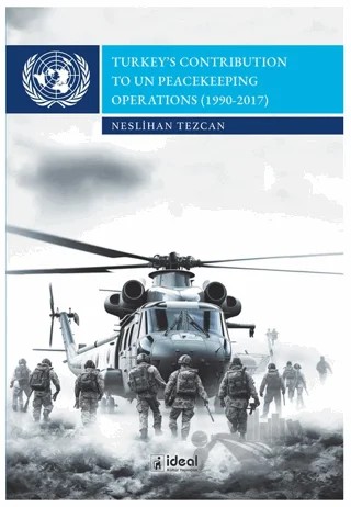 Turkey’s Contribution To Un Peacekeeping Operations – Neslihan Tezcan – İdeal Kültür Yayıncılık kitap kapağı