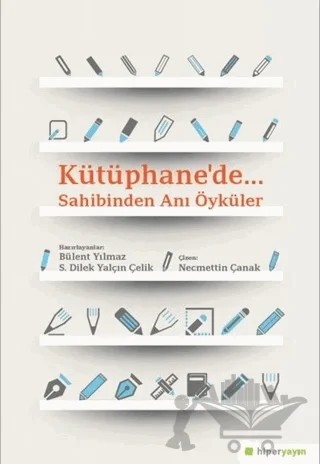 Kütüphane’de. – Bülent Yılmaz, S. Dilek Yalçın Çelik – Hiperlink Yayınları kitap kapağı