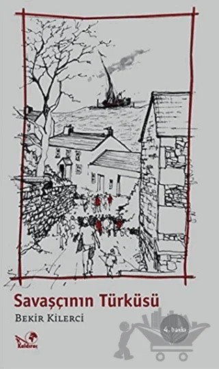 Savaşçının Türküsü – Bekir Kilerci – Kaldıraç Yayınevi kitap kapağı