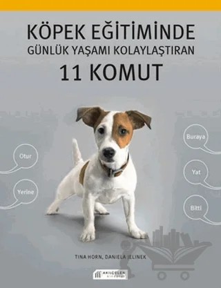 Köpek Eğitiminde Günlük Yaşamı Kolaylaştıran 11 Komut – Daniela Jelinek, Tina Horn – Akıl Çelen Kitaplar kitap kapağı