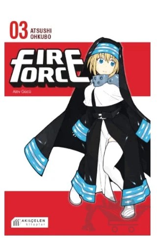 Fire Force Alev Gücü 3. Cilt – Atsushi Ohkubo – Akıl Çelen Kitaplar kitap kapağı