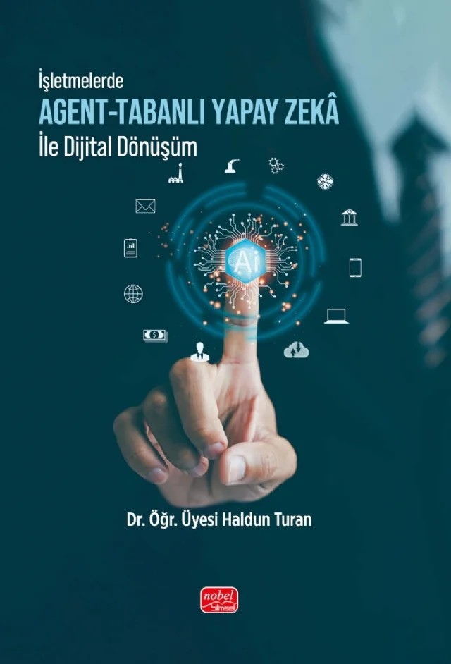 İşletmelerde Agent-Tabanlı Yapay Zekâ ile Dijital Dönüşüm – Haldun Turan – Nobel Bilimsel Eserler kitap kapağı
