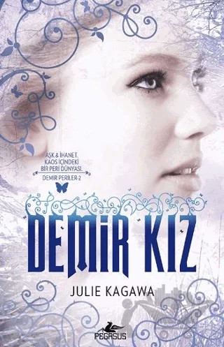 Demir Kız – Julie Kagawa – Pegasus Yayınları kitap kapağı