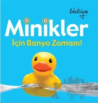 Minikler İçin Banyo Zamanı – Dawn Sirett – Koleksiyon Yayıncılık kitap kapağı