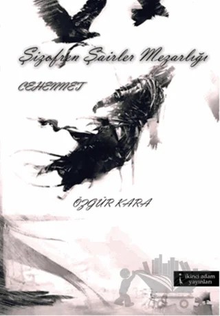 Şizofren Şairler Mezarlığı - Cehennet – Özgür Kara – İkinci Adam Yayınları kitap kapağı