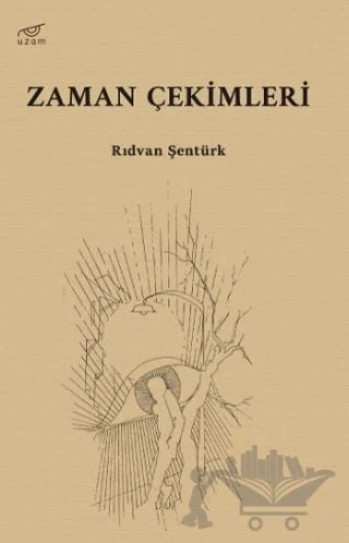 Zaman Çekimleri – Rıdvan Şentürk – Uzam Yayınları kitap kapağı