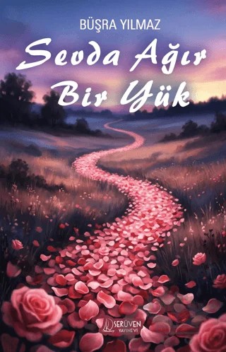 Sevda Ağır Bir Yük – Büşra Yılmaz – Serüven Yayınevi kitap kapağı