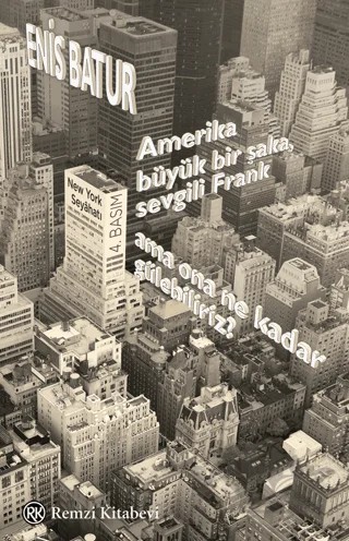 Amerika Büyük Bir Şaka, Sevgili Frank, Ama Ona Ne Kadar Gülebiliriz? – Enis Batur – Remzi Kitabevi kitap kapağı