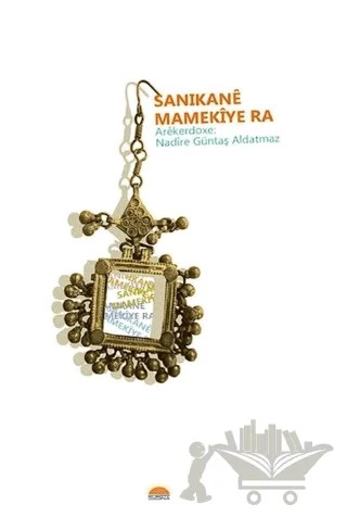 Sanikanê Mamekîye ra – Nadire Güntaş Aldatmaz – Roşna Yayınları kitap kapağı
