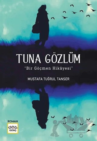 Tuna Gözlüm – Mustafa Tuğrul Tanser – Nar Genç kitap kapağı