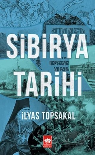 Sibirya Tarihi – İlyas Topsakal – Ötüken Neşriyat kitap kapağı