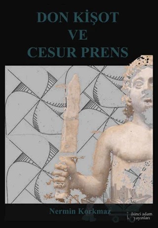 Don Kişot ve Cesur Prens – Nermin Korkmaz – İkinci Adam Yayınları kitap kapağı