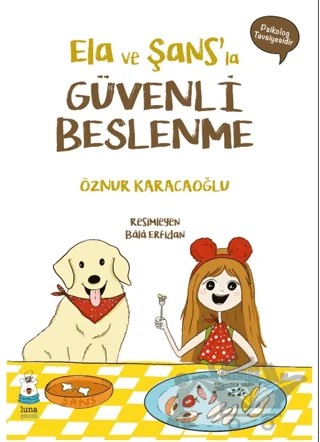 Ela ve Şans’la Güvenli Beslenme – Öznur Karacaoğlu – Luna Çocuk Yayınları kitap kapağı