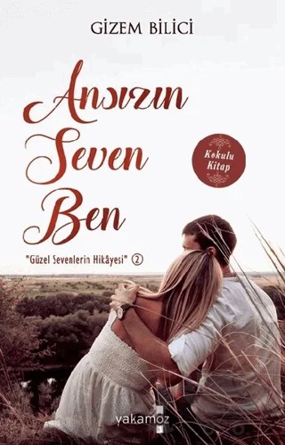 Ansızın Seven Ben – Gizem Bilici – Yakamoz Yayınevi kitap kapağı
