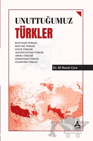 Unuttuğumuz Türkler – Ali Nazmi Çora – Sonçağ Yayınları kitap kapağı
