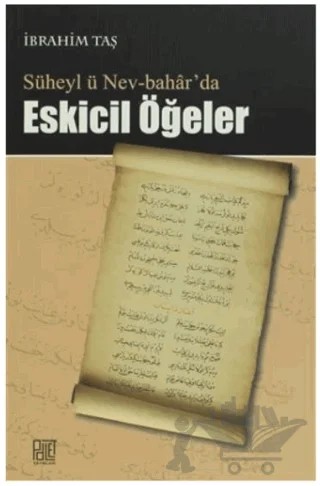 Süheyl ü Nev-Bahar’da Eskicil Öğeler – İbrahim Taş – Palet Yayınları kitap kapağı