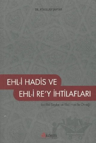 Ehl-i Hadis ve Ehl-i Re’y İhtilafları – Ataullah Şahyar – Akdem Yayınları kitap kapağı
