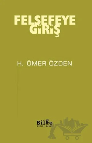 Felsefeye Giriş – H. Ömer Özden – Bilge Kültür Sanat kitap kapağı