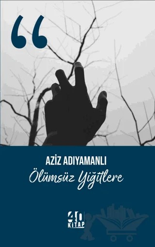 Ölümsüz Yiğitlere – Aziz Adıyamanlı – 40 Kitap kitap kapağı