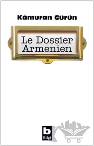 Le Dossier Armenien – Kamuran Gürün – Bilgi Yayınevi kitap kapağı