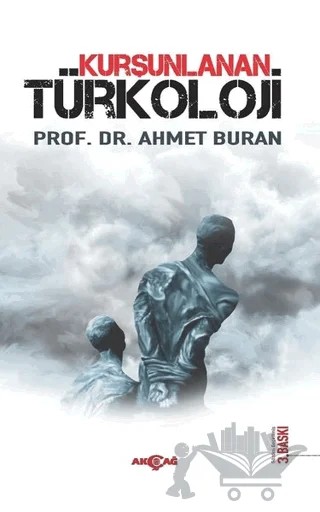 Kurşunlanan Türkoloji – Ahmet Buran – Akçağ Yayınları kitap kapağı