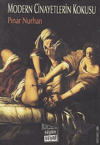 Modern Cinayetlerin Kokusu – Pınar Nurhan – Siyah Beyaz Yayınları kitap kapağı
