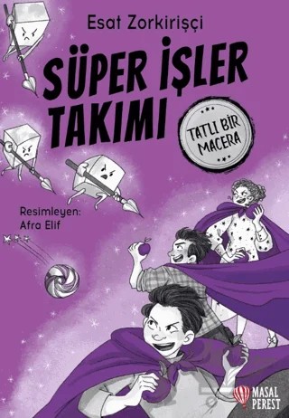 Süper İşler Takımı Tatlı Bir Macera – Esat Zorkirişçi – Masalperest kitap kapağı