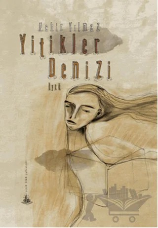 Yitikler Denizi – Nehir Yılmaz – Yitik Ülke Yayınları kitap kapağı
