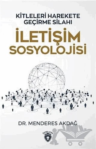 İletişim Sosyolojisi – Menderes Akdağ – Dorlion Yayınları kitap kapağı
