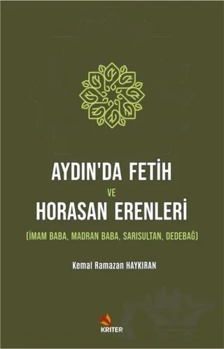 Aydın’da Fetih ve Horasan Erenleri – Kemal Ramazan Haykıran – Kriter Yayınları kitap kapağı