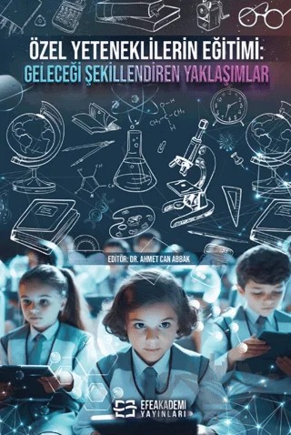 Özel Yeteneklilerin Eğitimi: Geleceği Şekillendiren Yaklaşımlar – Kolektif – Efe Akademi Yayınları kitap kapağı