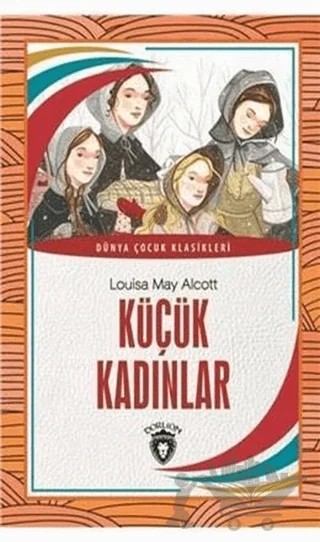 Küçük Kadınlar – Louisa May Alcott – Dorlion Yayınları kitap kapağı