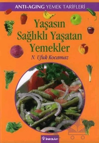 Yaşasın Sağlıklı Yaşatan Yemekler – N. Ufuk Kocamaz – İnkılap Kitabevi kitap kapağı