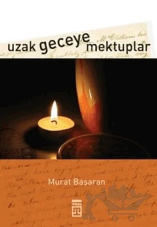 Uzak Geceye Mektuplar – Murat Başaran – Timaş Yayınları kitap kapağı