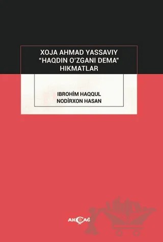 Haqdin O’zgani Dema – Nodirxon Hasan – Akçağ Yayınları kitap kapağı