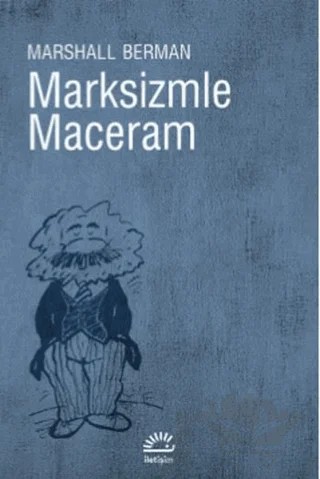 Marksizmle Maceram – Marshall Berman – İletişim Yayınevi kitap kapağı
