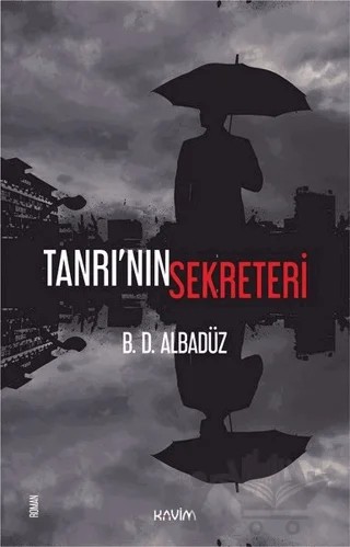Tanrı'nın Sekreteri – B. D. Albadüz – Kavim Yayıncılık kitap kapağı