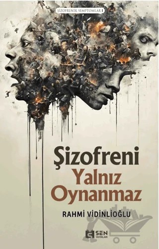 Şizofrenik Semptomlar I - Şizofreni Yalnız Oynanmaz – Rahmi Vidinlioğlu – Sen Yayınları kitap kapağı